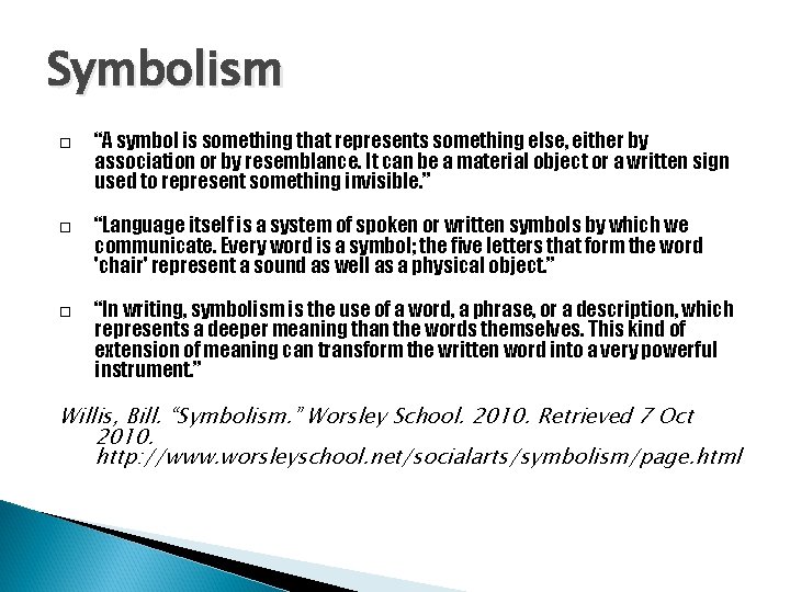 Symbolism “A symbol is something that represents something else, either by association or by