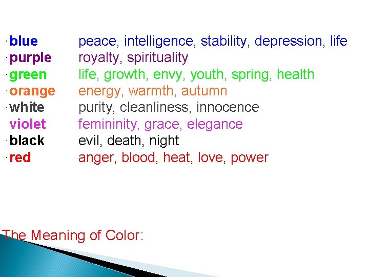 ·blue ·purple ·green ·orange ·white ·violet ·black ·red peace, intelligence, stability, depression, life royalty,