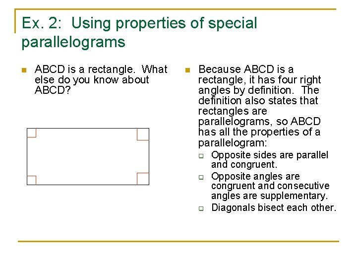 Ex. 2: Using properties of special parallelograms n ABCD is a rectangle. What else