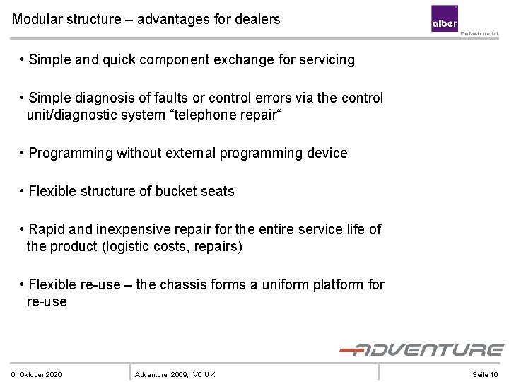 Modular structure – advantages for dealers • Simple and quick component exchange for servicing
