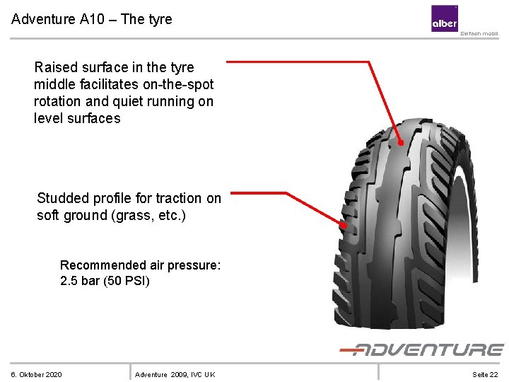 Adventure A 10 – The tyre Raised surface in the tyre middle facilitates on-the-spot