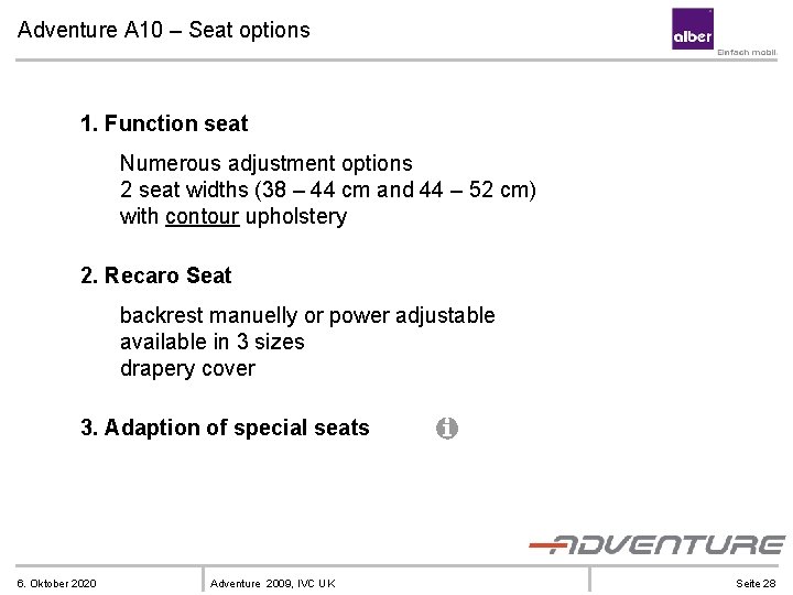 Adventure A 10 – Seat options 1. Function seat Numerous adjustment options 2 seat