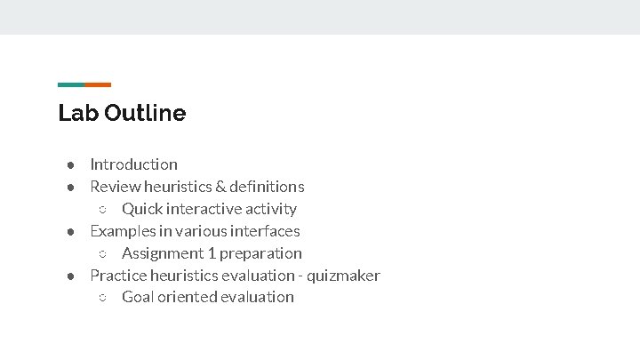 Lab Outline ● Introduction ● Review heuristics & definitions ○ Quick interactive activity ●