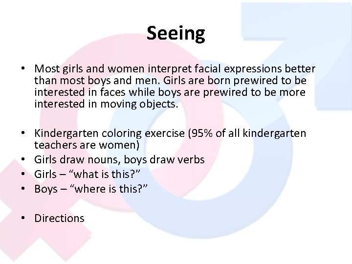 Seeing • Most girls and women interpret facial expressions better than most boys and