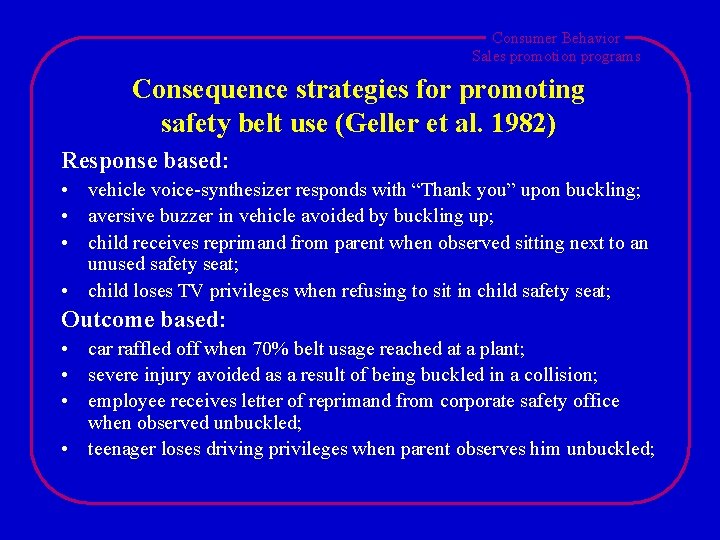 Consumer Behavior Sales promotion programs Consequence strategies for promoting safety belt use (Geller et