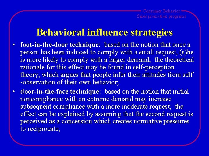 Consumer Behavior Sales promotion programs Behavioral influence strategies • foot-in-the-door technique: based on the Consumer Behavior Sales promotion programs Behavioral influence strategies • foot-in-the-door technique: based on the