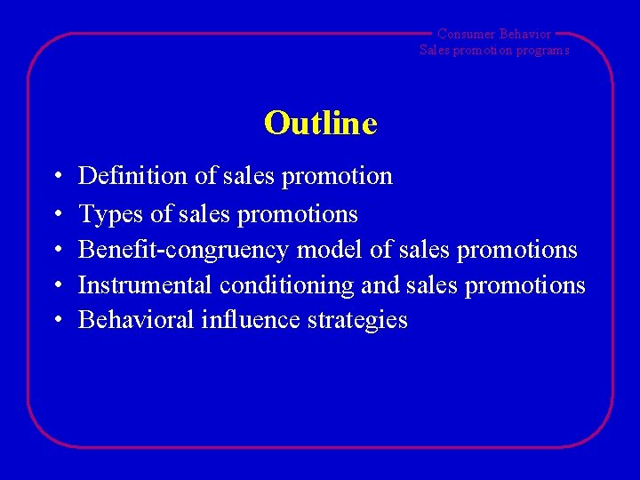 Consumer Behavior Sales promotion programs Outline • • • Definition of sales promotion Types