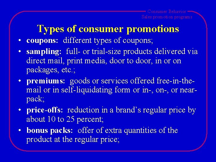 Consumer Behavior Sales promotion programs Types of consumer promotions • coupons: different types of