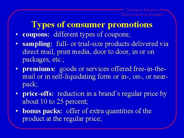 Consumer Behavior Sales promotion programs Types of consumer promotions • coupons: different types of Consumer Behavior Sales promotion programs Types of consumer promotions • coupons: different types of