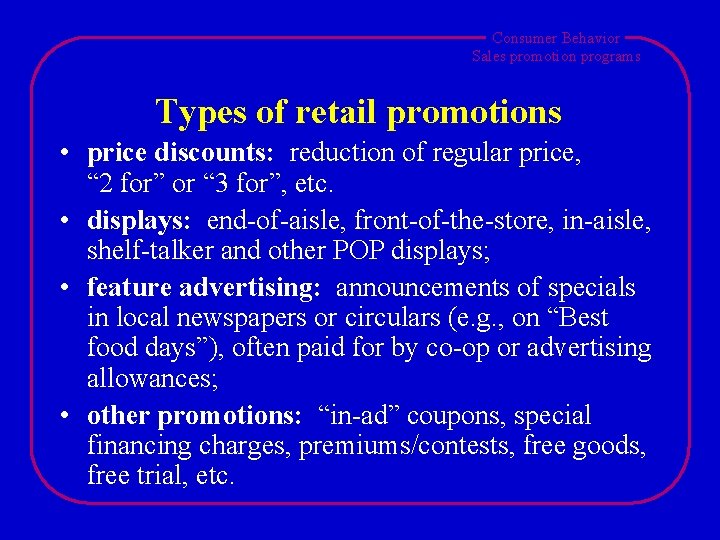 Consumer Behavior Sales promotion programs Types of retail promotions • price discounts: reduction of