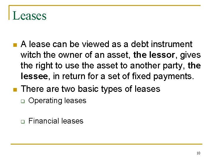 Leases n n A lease can be viewed as a debt instrument witch the