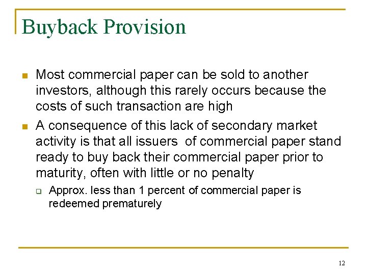 Buyback Provision n n Most commercial paper can be sold to another investors, although
