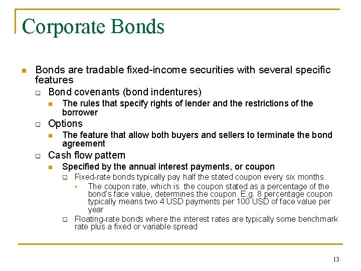 Corporate Bonds n Bonds are tradable fixed-income securities with several specific features q Bond