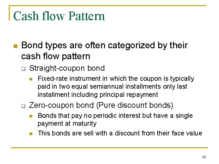 Cash flow Pattern n Bond types are often categorized by their cash flow pattern