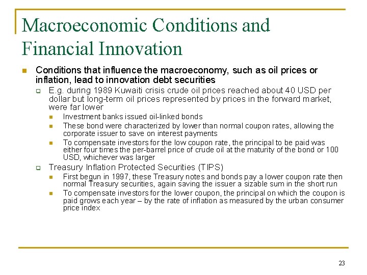 Macroeconomic Conditions and Financial Innovation n Conditions that influence the macroeconomy, such as oil