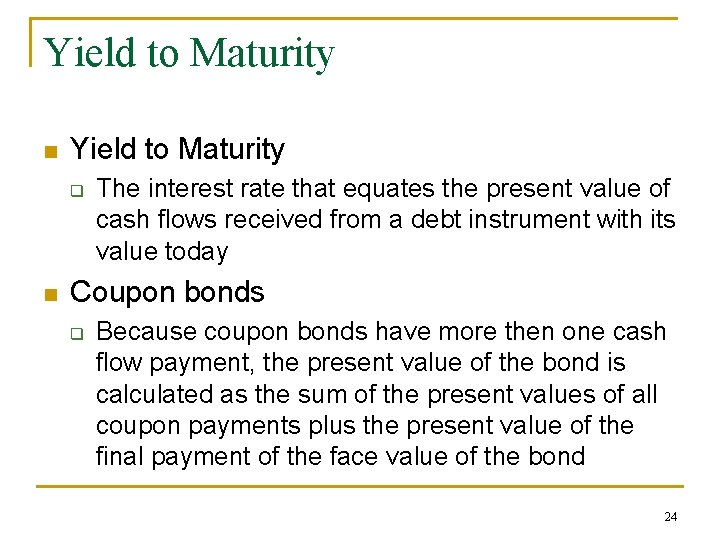 Yield to Maturity n Yield to Maturity q n The interest rate that equates