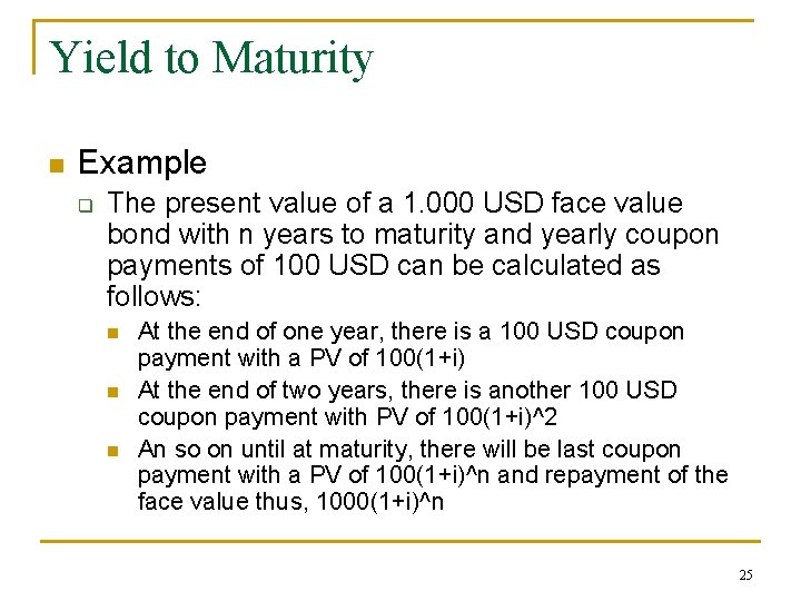 Yield to Maturity n Example q The present value of a 1. 000 USD