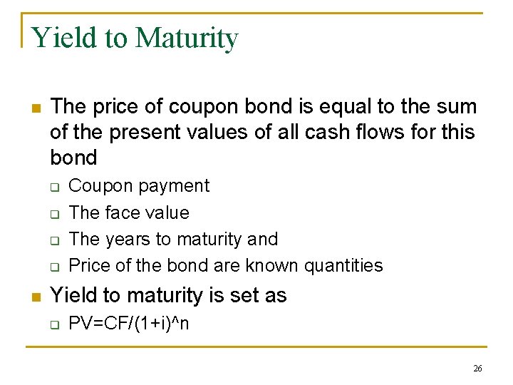 Yield to Maturity n The price of coupon bond is equal to the sum