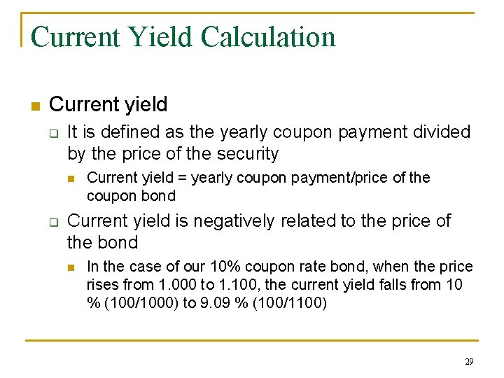 Current Yield Calculation n Current yield q It is defined as the yearly coupon