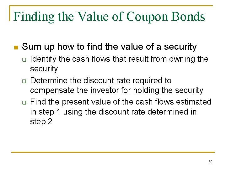 Finding the Value of Coupon Bonds n Sum up how to find the value