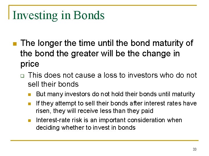 Investing in Bonds n The longer the time until the bond maturity of the