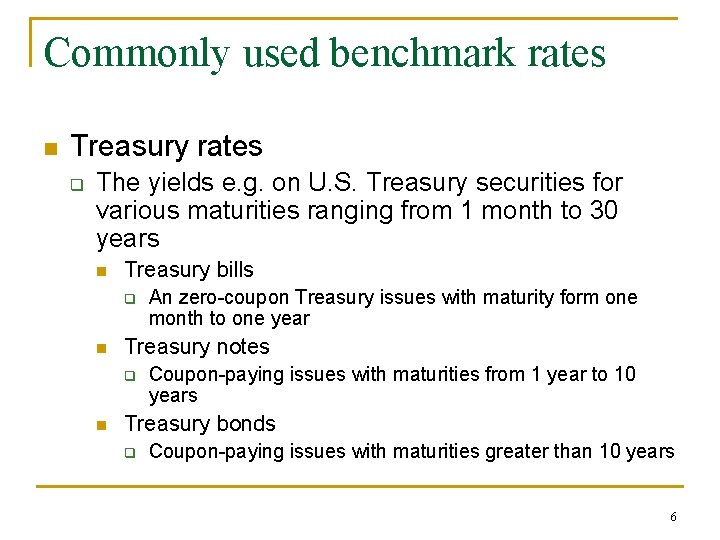 Commonly used benchmark rates n Treasury rates q The yields e. g. on U.