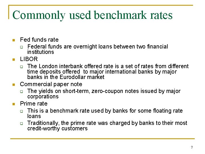 Commonly used benchmark rates n n Fed funds rate q Federal funds are overnight