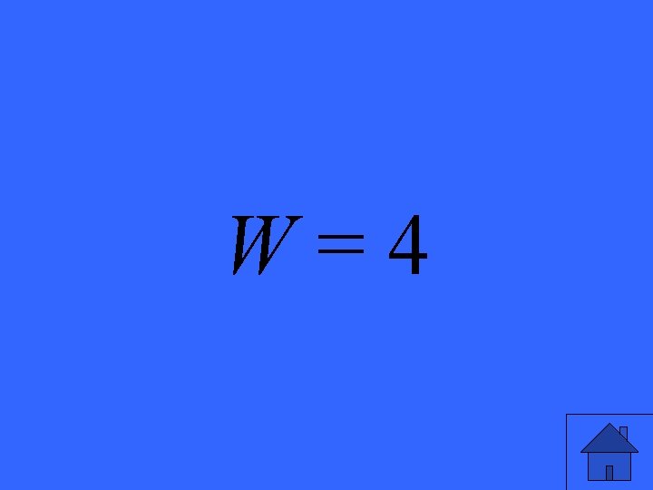 W=4 19 