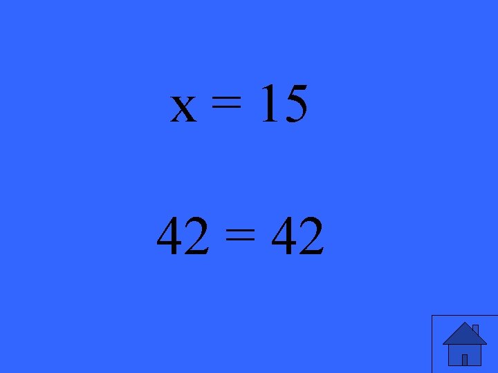 x = 15 42 = 42 27 