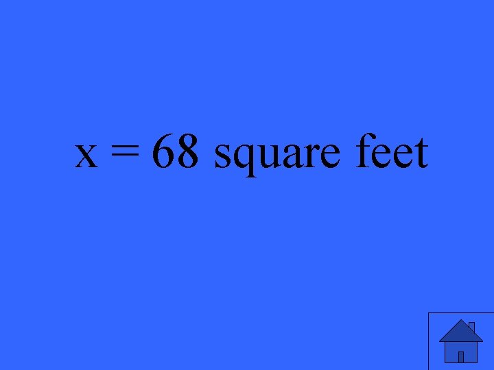 x = 68 square feet 51 