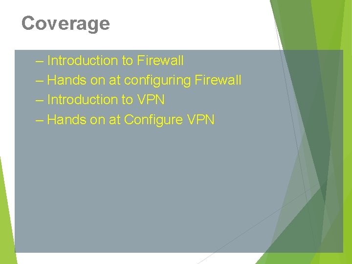Coverage – Introduction to Firewall – Hands on at configuring Firewall – Introduction to