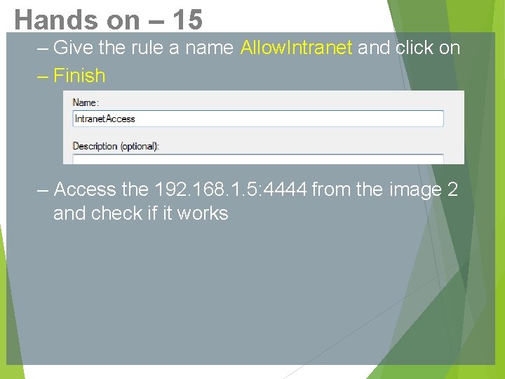 Hands on – 15 – Give the rule a name Allow. Intranet and click