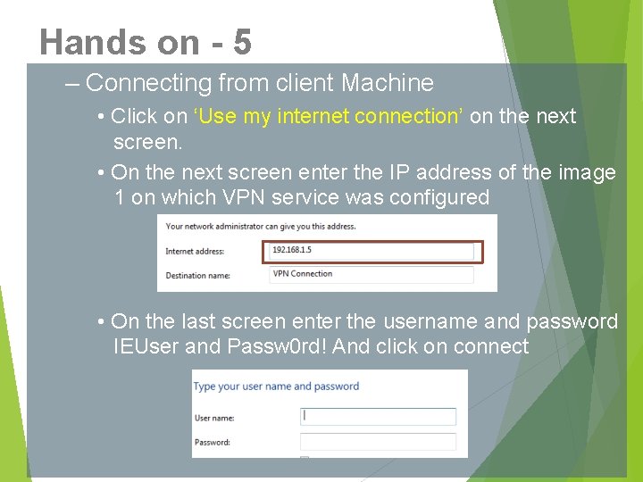 Hands on - 5 – Connecting from client Machine • Click on ‘Use my