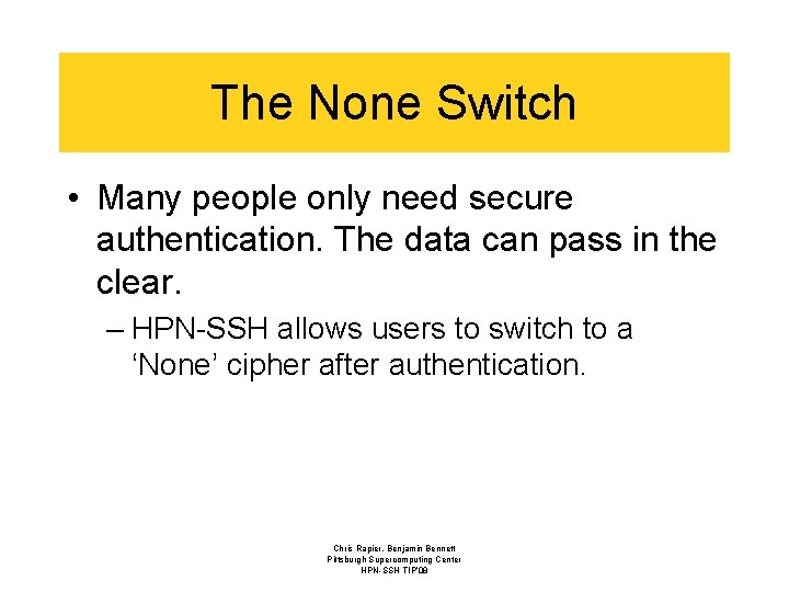 The None Switch • Many people only need secure authentication. The data can pass