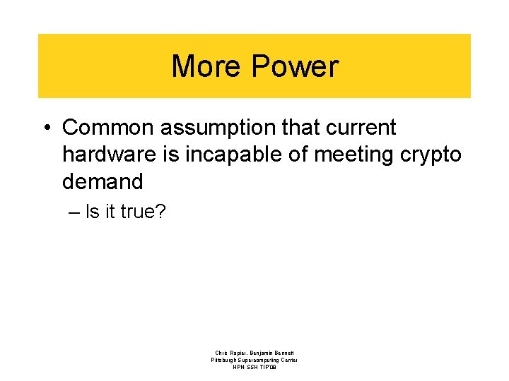 More Power • Common assumption that current hardware is incapable of meeting crypto demand