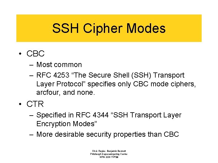 SSH Cipher Modes • CBC – Most common – RFC 4253 “The Secure Shell