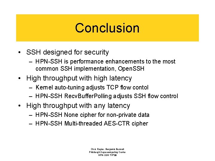 Conclusion • SSH designed for security – HPN-SSH is performance enhancements to the most