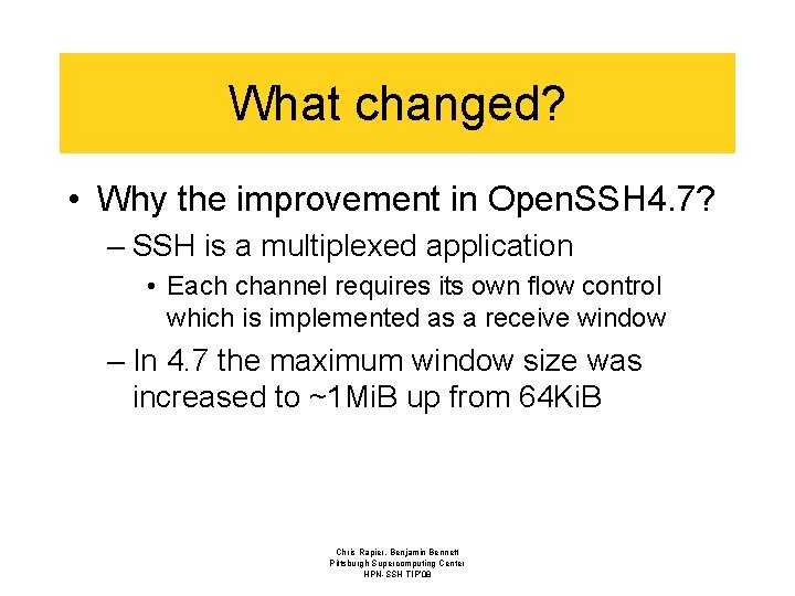 What changed? • Why the improvement in Open. SSH 4. 7? – SSH is