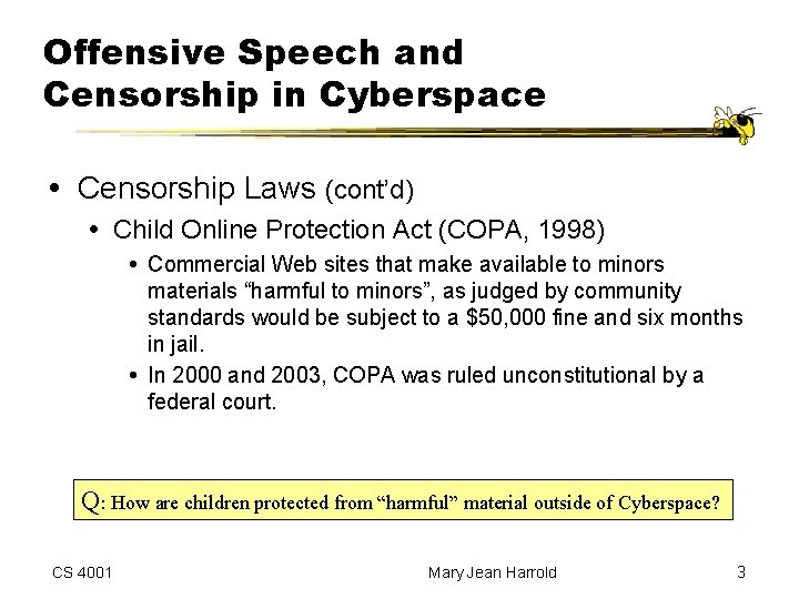 Offensive Speech and Censorship in Cyberspace Censorship Laws (cont’d) Child Online Protection Act (COPA,