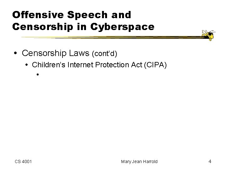 Offensive Speech and Censorship in Cyberspace Censorship Laws (cont’d) Children’s Internet Protection Act (CIPA)