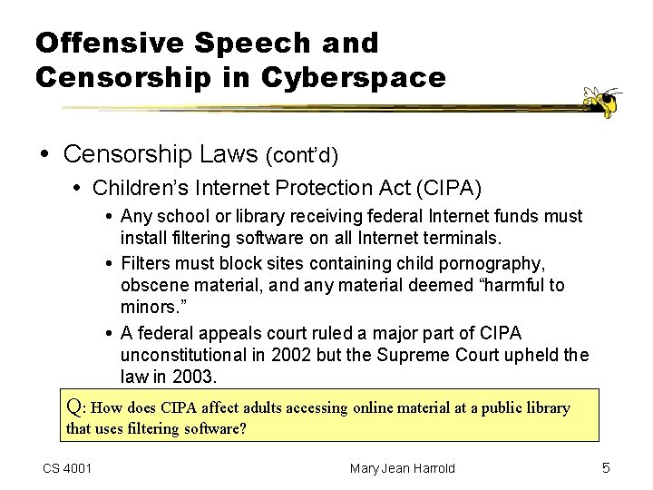 Offensive Speech and Censorship in Cyberspace Censorship Laws (cont’d) Children’s Internet Protection Act (CIPA)