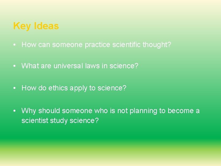 Key Ideas • How can someone practice scientific thought? • What are universal laws