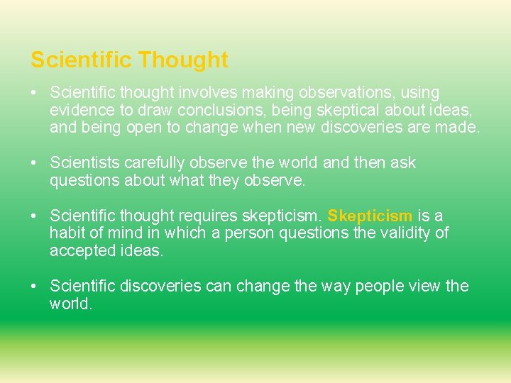 Scientific Thought • Scientific thought involves making observations, using evidence to draw conclusions, being