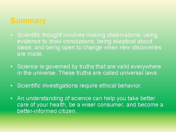 Summary • Scientific thought involves making observations, using evidence to draw conclusions, being skeptical