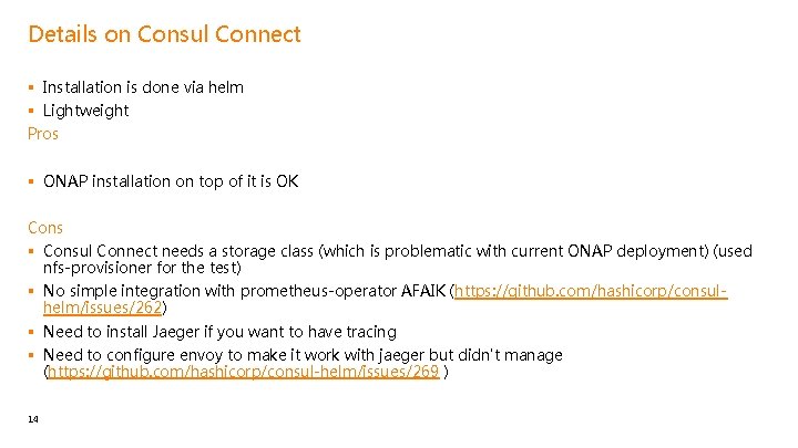 Details on Consul Connect § Installation is done via helm § Lightweight Pros §