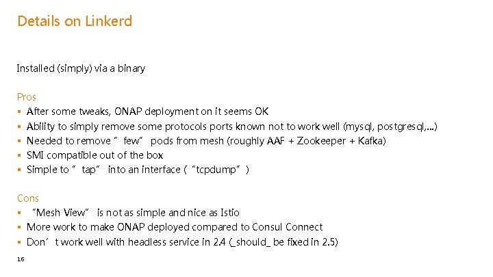 Details on Linkerd Installed (simply) via a binary Pros § § § After some