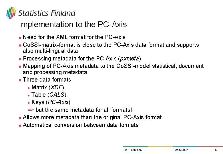 Implementation to the PC-Axis Need for the XML format for the PC-Axis n Co.
