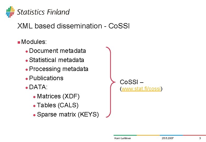 XML based dissemination - Co. SSI n Modules: l Document metadata l Statistical metadata