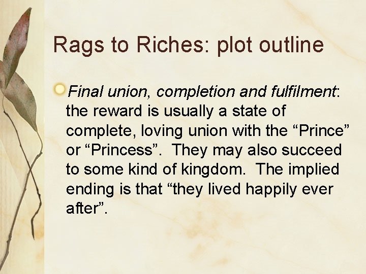 Rags to Riches: plot outline Final union, completion and fulfilment: the reward is usually