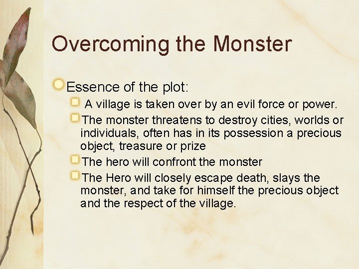 Overcoming the Monster Essence of the plot: A village is taken over by an